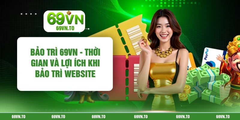 Bảo Trì 69VN - Thời Gian Và Lợi Ích Khi Bảo Trì Website