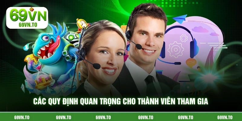 Các quy định quan trọng cho thành viên tham gia
