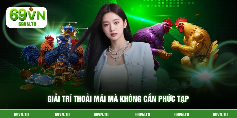 Giải trí thoải mái mà không cần phức tạp