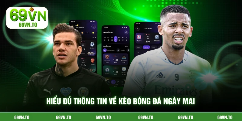 Hiểu đủ thông tin về kèo bóng đá ngày mai