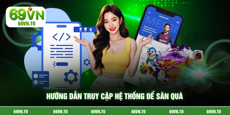 Hướng dẫn truy cập hệ thống để săn quà