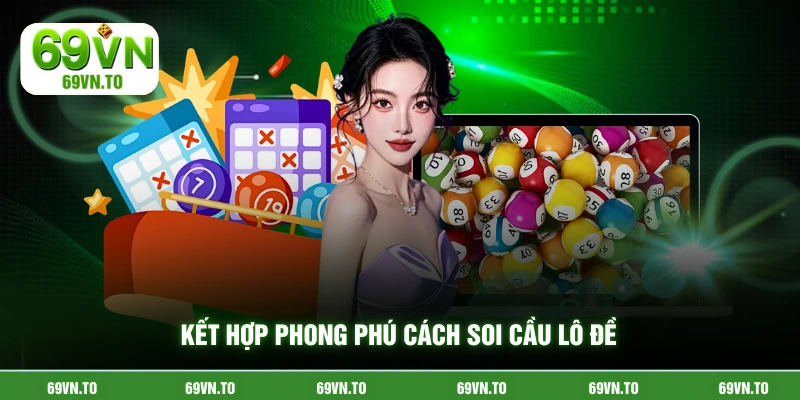 Kết hợp phong phú cách soi cầu lô đề