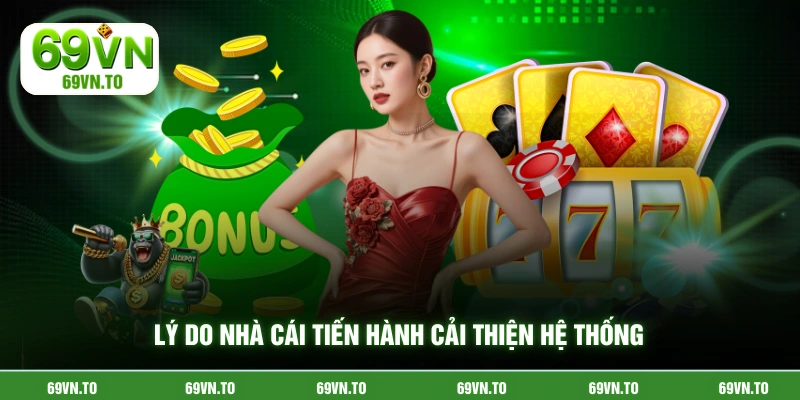 Lý do nhà cái tiến hành cải thiện hệ thống