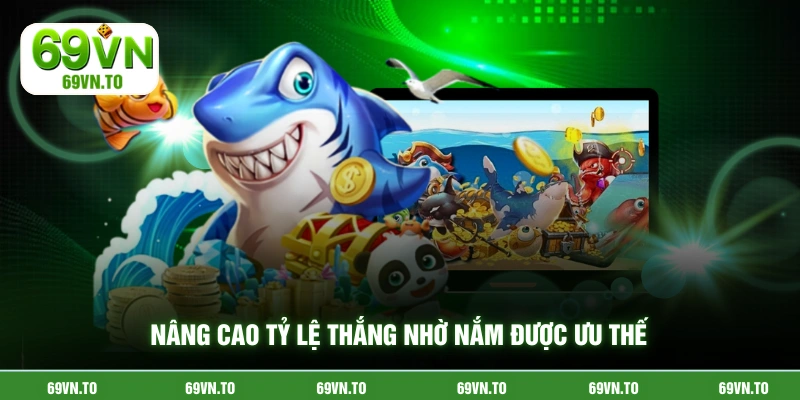 Nâng cao tỷ lệ thắng nhờ nắm được ưu thế