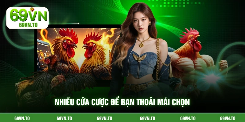 Nhiều cửa cược để bạn thoải mái chọn