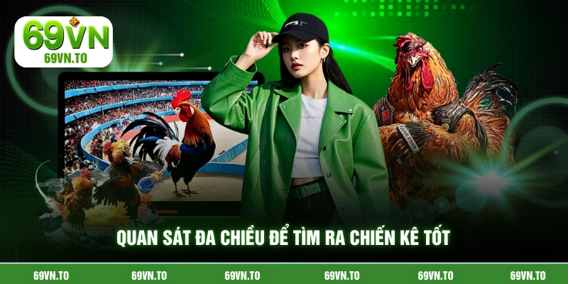 Quan sát đa chiều để tìm ra chiến kê tốt