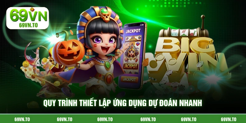 Quy trình thiết lập ứng dụng dự đoán nhanh