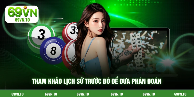 Tham khảo lịch sử trước đó để đưa phán đoán