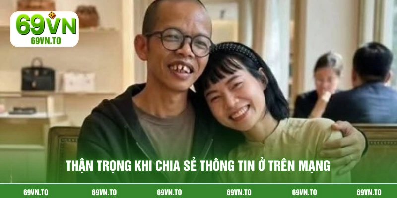 Thận trọng khi chia sẻ thông tin ở trên mạng