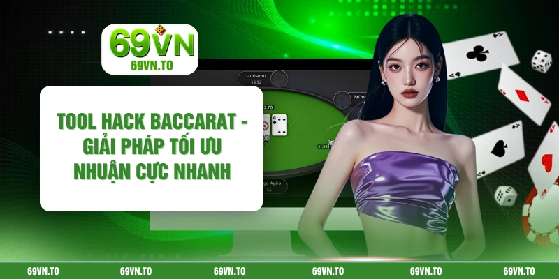 Tool Hack Baccarat - Giải Pháp Tối Ưu Nhuận Cực Nhanh